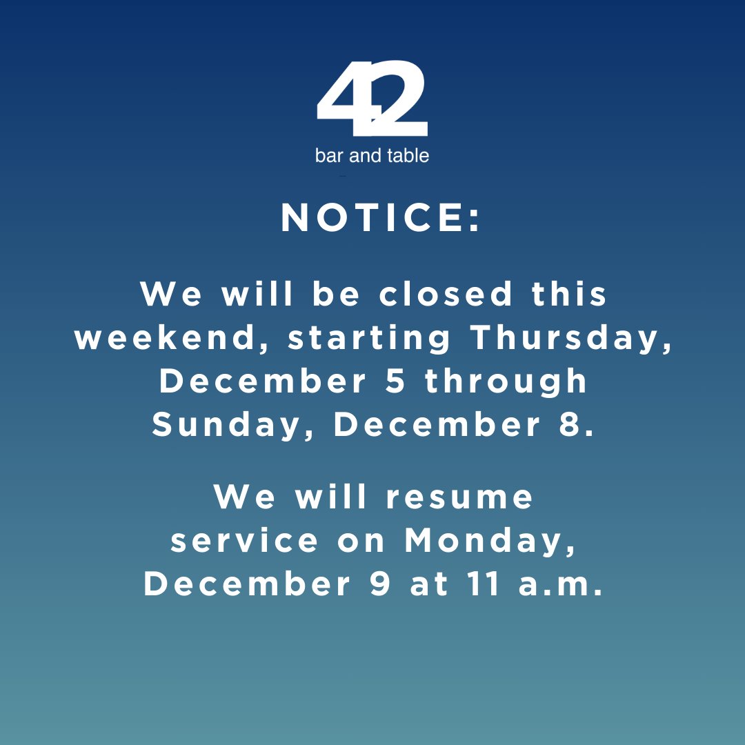 42barandtable's tweet photo. NOTICE: We will be closed this weekend, starting Thursday, December 5 through Sunday, December 8. We will resume service on Monday, December 9 at 11 a.m. https://t.co/uHXZ78lWPR