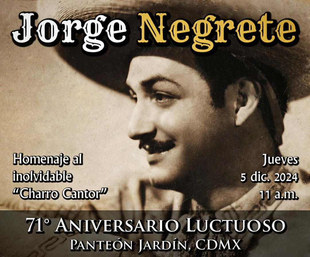 Homenaje a JORGE NEGRETE
71° Aniversario Luctuoso
Jueves 5 de diciembre 11 am, Panteón Jardín CDMX