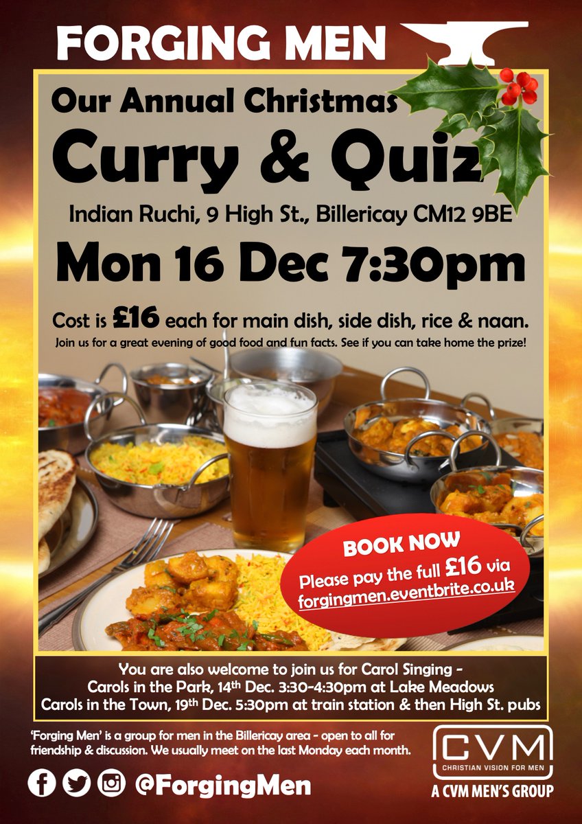 Christmas Curry &amp; Quiz, Monday 16th December, 7:30pm at Indian Ruchi, 9 High St., Billericay CM12 9BE - for just £16 you will get a main dish, side dish, rice &amp; naan. Book now by paying the full amount via Eventbrite (forgingmen.eventbrite.co.uk) just bring money for drinks and tips.