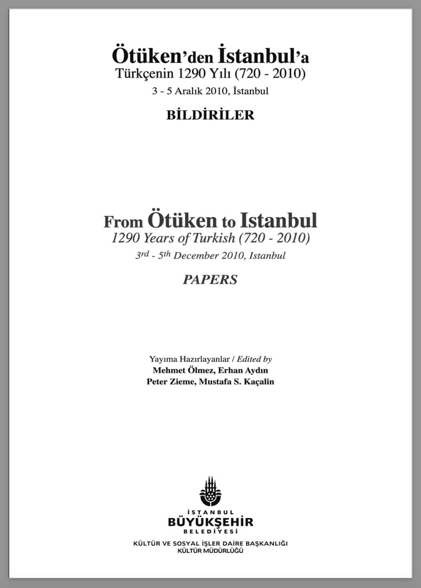academia.edu/126091430/From…

Türk Yazıtları, Eski Türkler, tarih, coğrafya, dil, Soğudlar, Çinliler ve Türklerin öteki komşuları, her yönüyle Eski Türklerin ele alındığı uluslararası Ötüken toplantısı. 40 bildiri.
Sınırlı sayıda basılan kitabın 2. baskısı engellenmişti. 
Engelleme /