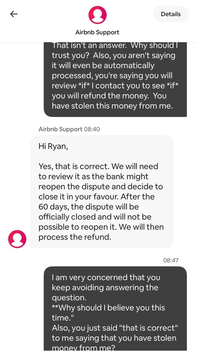 ralverde's tweet photo. I had an experience with a dishonest host, and now @Airbnb has lied to me twice saying I’d have the refund, trying for a third time now. I doubt I’ll ever see the money, but really? Your response to me when I say you stole this money from me is “Yes, that is correct”? https://t.co/9JcGJ0dDj5