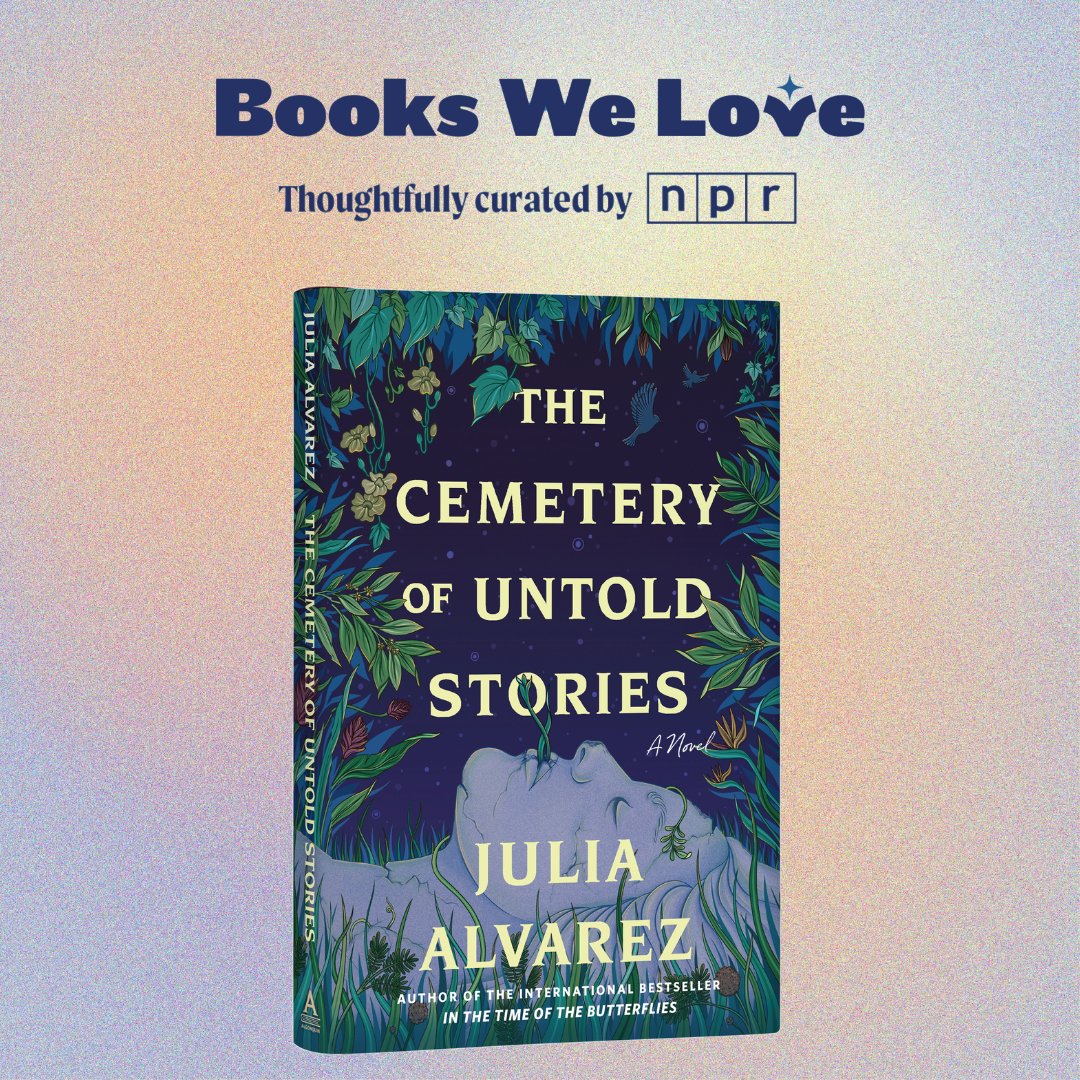 Algonquin Books (@algonquinbooks) on Twitter photo We're thrilled to see THE CEMETERY OF UNTOLD STORIES by <a href="/writerjalvarez/">julia alvarez</a> in NPR's annual Books We Love reading guide! We're thrilled to see THE CEMETERY OF UNTOLD STORIES by <a href="/writerjalvarez/">julia alvarez</a> in NPR's annual Books We Love reading guide!