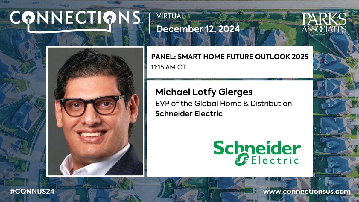 🎤 Michael Lotfy Gierges, EVP of the Global Home &amp; Distribution, Schneider Electric, is speaking on the virtual #CONNUS24 panel, “Panel: Smart Home Future Outlook 2025!"

💻 Free registration for the virtual event series w/code CONNUSVIRTUALVIP: parksassociates.com/event/connecti…

 #Virtual