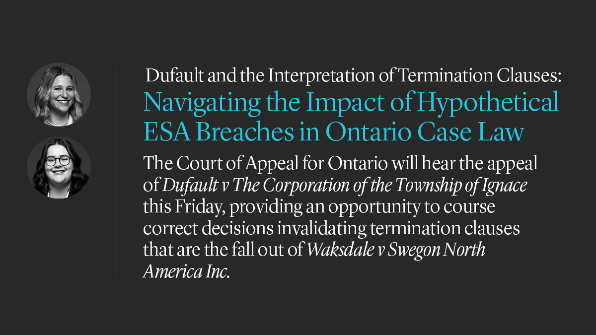 On the Docket, Nicole Naglie and Christina Papageorgakopoulos comment on the upcoming appeal of Dufault v The Corporation of the Township of Ignace, a highly anticipated decision for the #employment bar. – ow.ly/n2jV50UlTSW