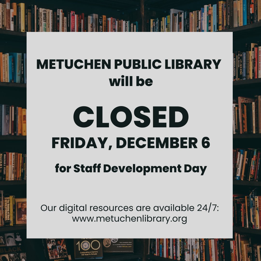 Please be aware - the library will be closed tomorrow for Staff Development Day! We will re-open Saturday 12/7 at 10am.