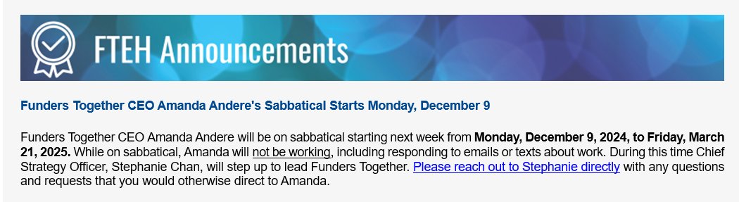 Our CEO <a href="/AmandaAndere/">Amanda Misiko Andere She/Her</a>  will be on sabbatical from Monday, December 9 to Friday, March 21 in the spirit of rest and restoration. During this time, please reach out to Chief Strategy Officer Stephanie Chan, with any questions and inquiries normally directed toward Amanda.