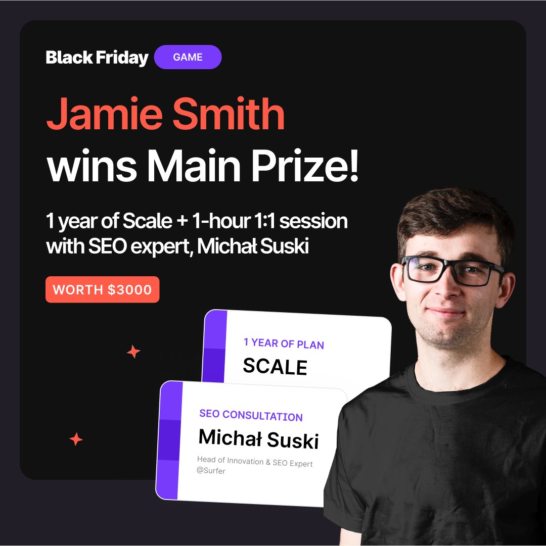 surfer_seo's tweet image. 🥁 The main prize winner of Surfer’s Black Friday Game is Jamie Smith! 

You’ve won a 1:1 consultation with Michal Suski + a YEAR of Scale plan. 🏆 Congrats!

Shoutout to all the winners and stay tuned for another surprise coming soon! 👀

#marketing #contentoptimization #SEO