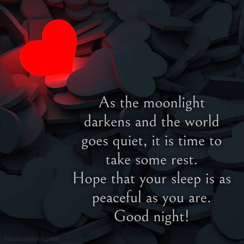 Good night! May the soft darkness envelop you in peace and tranquility. May your heart be filled with calmness, and your mind be free from worries. As you drift off to sleep, may your dreams be sweet and your rest be refreshing, rejuvenating you for a new day.