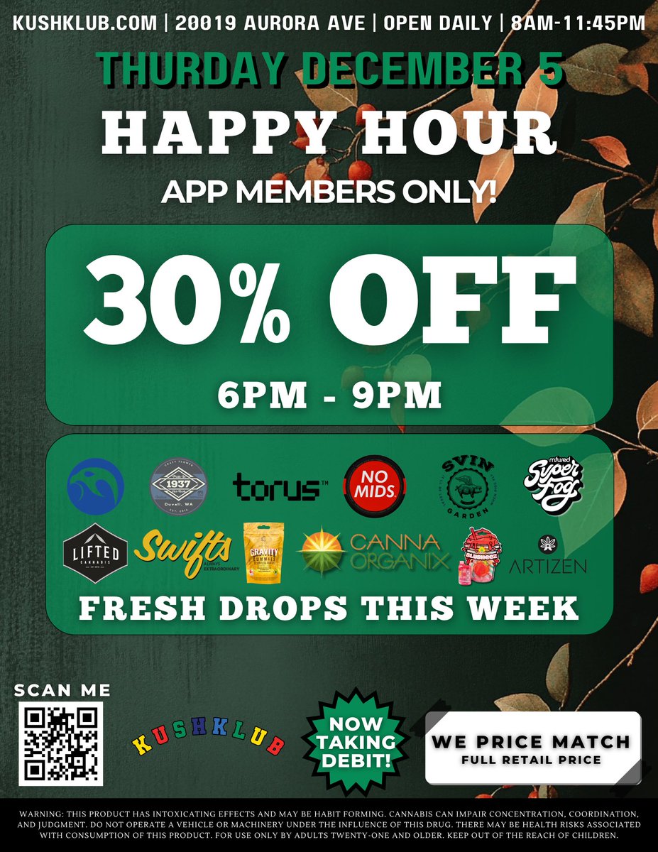 Happy Hour is on! 🎉 Join us at KushKlub Shoreline (20019 Aurora Ave) TONIGHT from 6 PM - 9 PM for 30% OFF, exclusively for app members. 🌟 Plus, check out this week’s fresh drops from SuperFog, Canna Organix, Artizen, and more! 🔥 We’re open daily, 8 AM - 11:45 PM.

📲 Scan the
