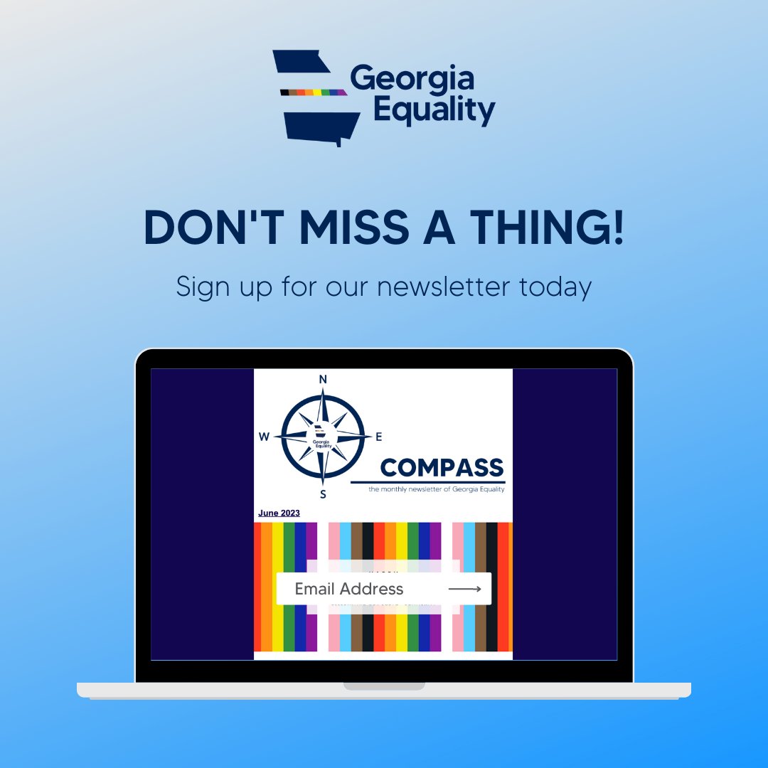 Heads up! Our monthly newsletter is coming out tomorrow. Sign up now to receive key news updates, action alerts, and upcoming events relevant to Georgia's LGBTQ community.

Go to georgiaequality.org/emails to get started.