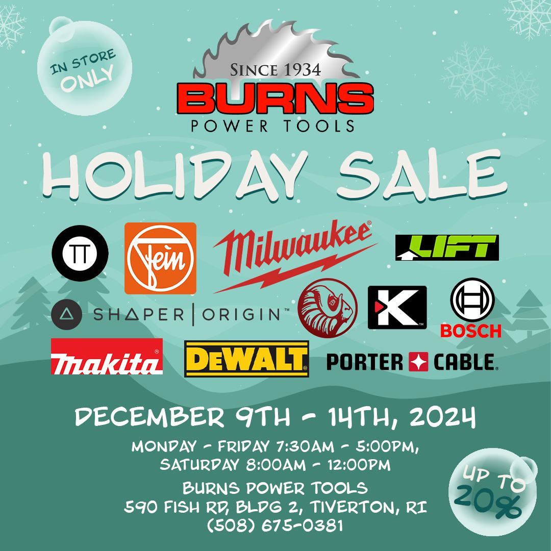 Get ready for the Annual Holiday Sale at Burns Power Tools
Join us for incredible deals on top brands like Milwaukee, Makita, Festool, DeWalt, Fein, and so many more!
December 9th - 14th, 2024
Monday - Friday 7:30am - 5:00pm, Saturday 8:00am - 12:00pm
Burns Power Tools