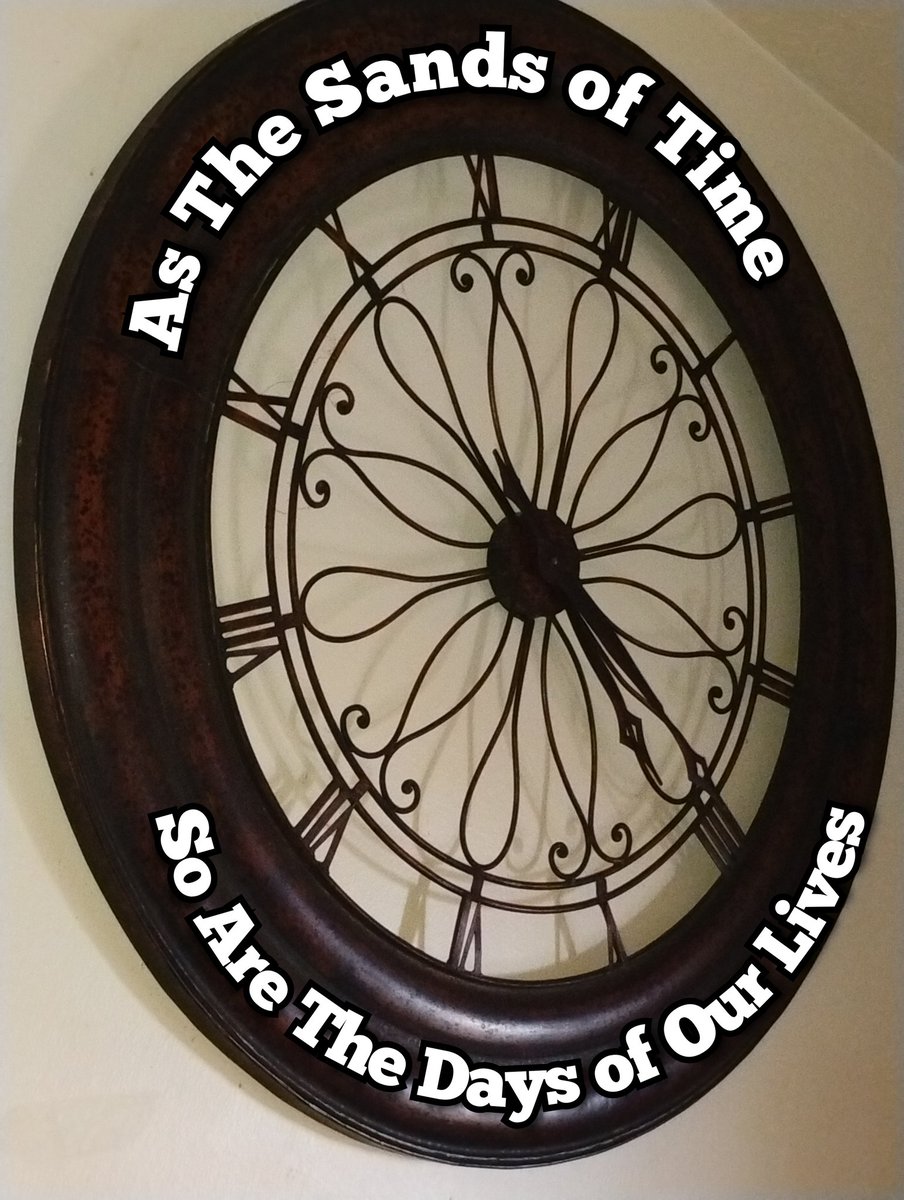 Memphis Blues - 
 so the sands of time
So are The are the days of our lives