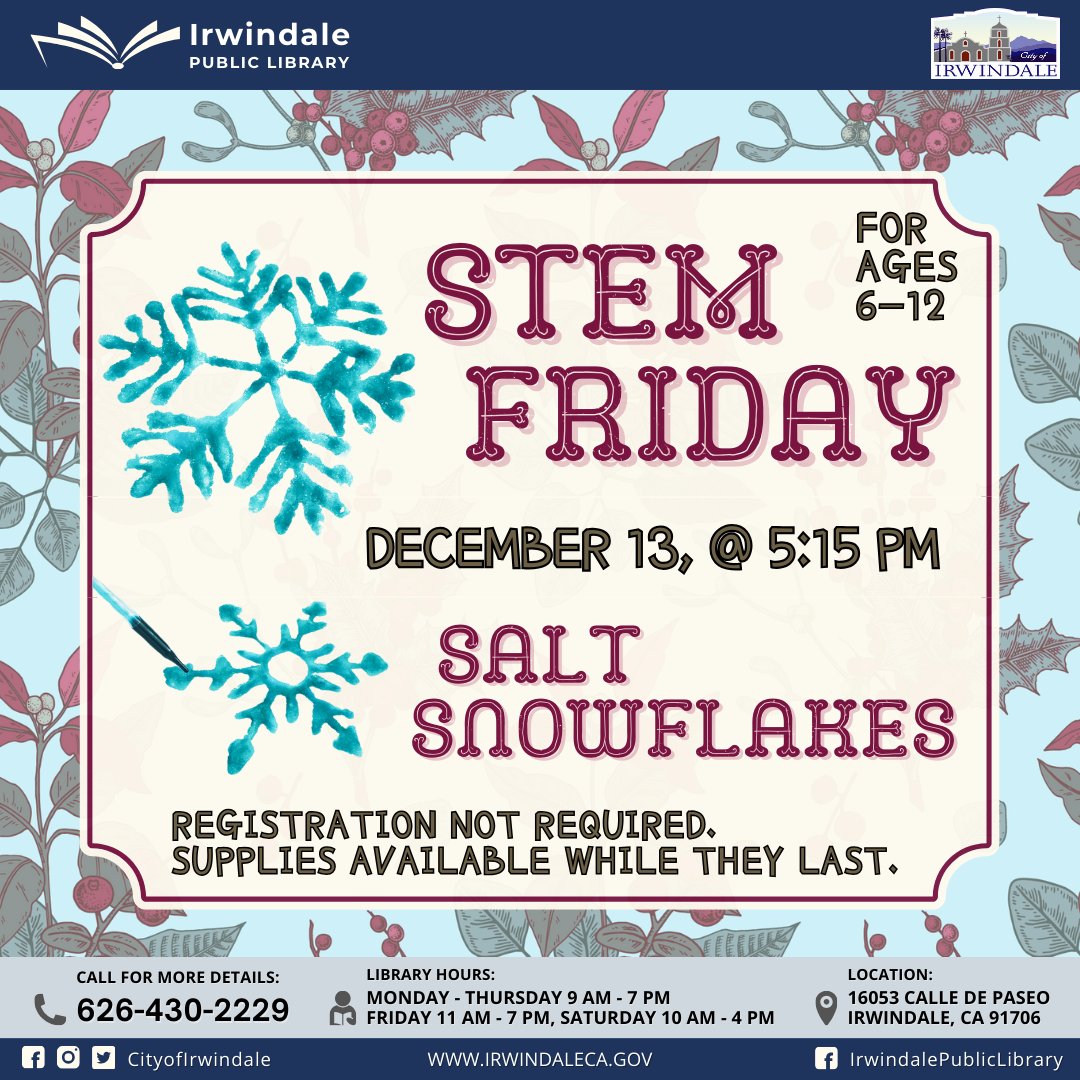 𝐒𝐓𝐄𝐌 𝐅𝐑𝐈𝐃𝐀𝐘❄️ Irwindale Public Library invites children, ages 6-12, to make SALT SNOWFLAKES on 𝐅𝐑𝐈𝐃𝐀𝐘, 𝐃𝐄𝐂𝐄𝐌𝐁𝐄𝐑 𝟏𝟑, 𝐚𝐭 𝟓:𝟏𝟓 𝐏𝐌.⁣