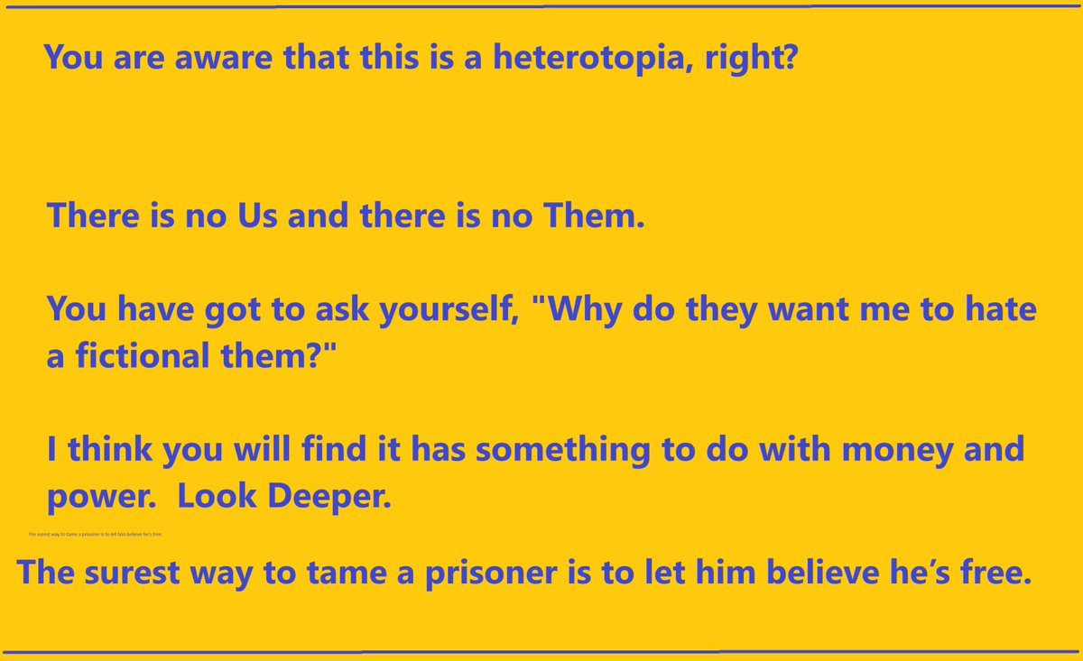 You are aware that this is a heterotopia, right? There is no Us and there is no Them. You have got to ask yourself, "Why do they want me to hate a fictional them?" I think you will find it has something to do with money and power. Look deeper.