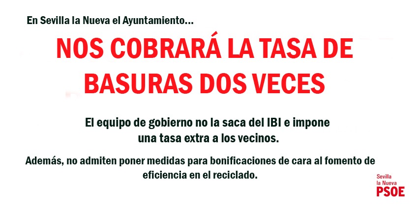 Este año y sucesivos prepárate porque pagarás la tasa por recogida de basuras dos veces.

👉 El Equipo de Gobierno del Partido Popular en el Ayuntamiento no la saca del IBI e impone una tasa extra a los vecinos.

#SevillalaNueva
