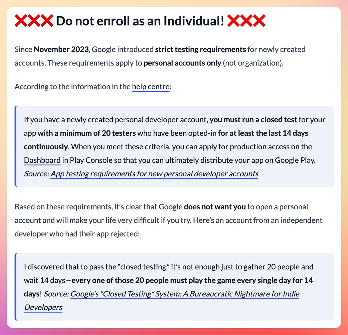 I'm writing a new course module about releasing apps on the Google Play Store.

Given the latest requirements about "closed testing", it appears that Google doesn't want people to open personal accounts.

Hopefully this warning is clear enough?