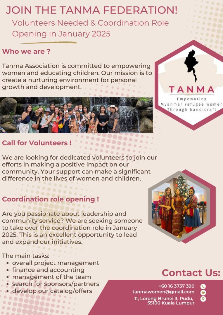 Volunteers Needed! 
Join TANMA, a women-led org hosted by Tenaganita, empowering Myanmar refugee women &amp; children. Make a difference! Support initiatives or apply for our Coordination Role (Jan 2025).
📧 tanmawomen@gmail.com
📞 +60 16 3737 390

#EmpowerWomen #Volunteer