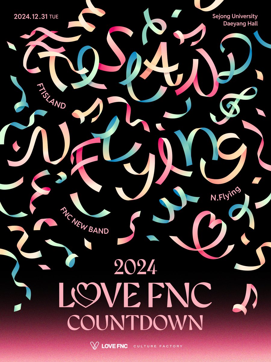 LOVEFNCofficial's tweet photo. [2024 LOVE FNC COUNTDOWN]

2024년의 마지막 날, 특별한 순간을 함께할
최종 라인업 3팀을 공개합니다!

₊*ෆ˚ 𝗟𝗜𝗡𝗘-𝗨𝗣 ˚ෆ*₊
FTISLAND / N.Flying / FNC NEW BAND

서로에게 손 흔들며 사랑과 안녕을 보내는 이곳,
2024 LOVE FNC COUNTDOWN

*자세한 내용은 티켓 예매처 상세페이지를 확인해 주세요.
*본 공연의 수익금 일부는 아티스트와 팬이 함께하는 연탄봉사와
학교 짓기 프로젝트 <SCHOOL5025>에 사용됩니다.

💌 장소: 세종대학교 대양홀
💌 티켓 오픈일 : 12월 09일(월) 8PM
💌 공식 예매처 : 티켓링크

-

𝟐𝟎𝟐𝟒 𝐋𝐎𝐕𝐄 𝐅𝐍𝐂 𝐂𝐎𝐔𝐍𝐓𝐃𝐎𝐖𝐍
𝟐𝟎𝟐𝟒. 𝟏𝟐. 𝟑𝟏 (𝐓𝐔𝐄) 𝟖𝐏𝐌
𝐒𝐞𝐣𝐨𝐧𝐠 𝐔𝐧𝐢𝐯𝐞𝐫𝐬𝐢𝐭𝐲 𝐃𝐚𝐞𝐲𝐚𝐧𝐠 𝐇𝐚𝐥𝐥

#2024LOVEFNCCOUNTDOWN