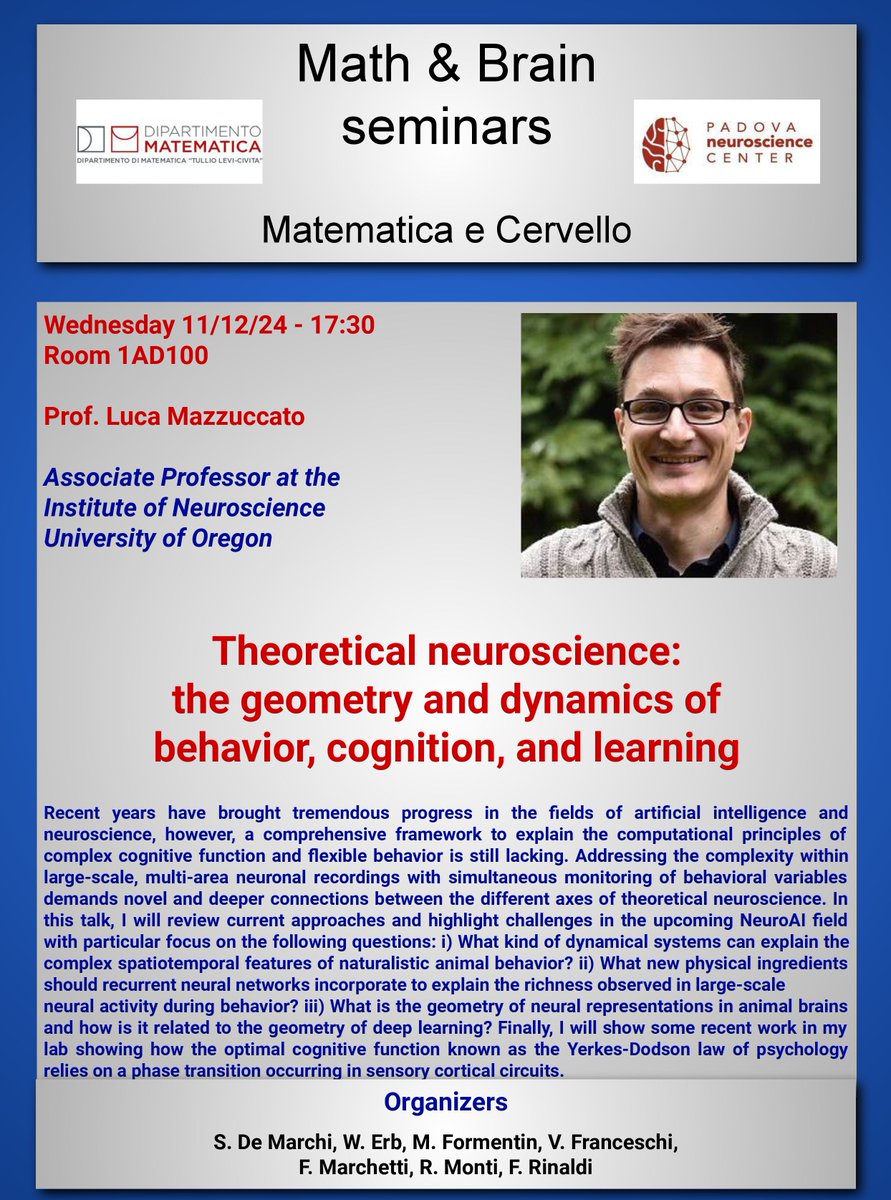 Padova Neuroscience Center (@pnc_unipd) on Twitter photo Proud to invite you to join us <a href="/MathUniPD/">Dipartimento di Matematica "Tullio Levi-Civita"</a> & <a href="/PNC_UniPD/">Padova Neuroscience Center</a> for a new seminar on #neuroscience.
On Dec 11 Luca Mazzucato <a href="/uoregon/">University of Oregon</a> will give a talk the geometry and dynamics of #behavior, #cognition, and #learning. Proud to invite you to join us <a href="/MathUniPD/">Dipartimento di Matematica "Tullio Levi-Civita"</a> & <a href="/PNC_UniPD/">Padova Neuroscience Center</a> for a new seminar on #neuroscience.
On Dec 11 Luca Mazzucato <a href="/uoregon/">University of Oregon</a> will give a talk the geometry and dynamics of #behavior, #cognition, and #learning.