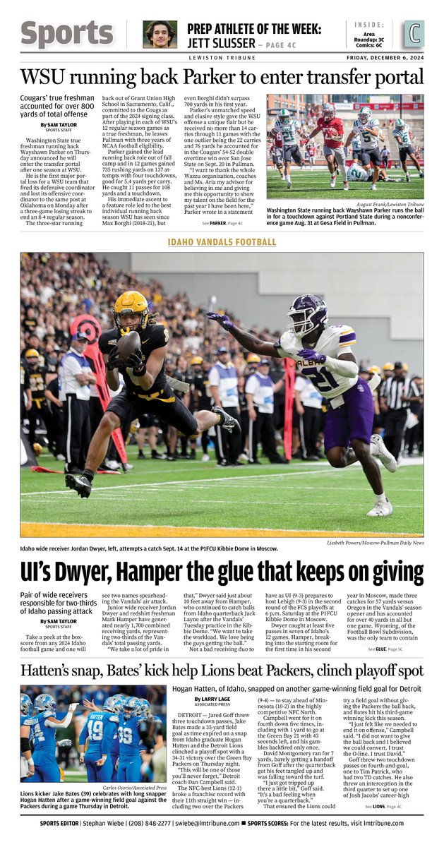 Lewiston Tribune Sports (@lewtrib_sports) on Twitter photo Friday's sports cover: #Idaho WRs Jordan Dwyer and Mark Hamper have shined no matter who is under center for the Vandals; #Wazzu RB Wayshawn Parker will enter the #NCAA transfer portal; and former UI long snapper <a href="/hogan_hatten/">Hogan Hatten</a> snapped on another game-winning kick for the <a href="/Lions/">Detroit Lions</a>. Friday's sports cover: #Idaho WRs Jordan Dwyer and Mark Hamper have shined no matter who is under center for the Vandals; #Wazzu RB Wayshawn Parker will enter the #NCAA transfer portal; and former UI long snapper <a href="/hogan_hatten/">Hogan Hatten</a> snapped on another game-winning kick for the <a href="/Lions/">Detroit Lions</a>.