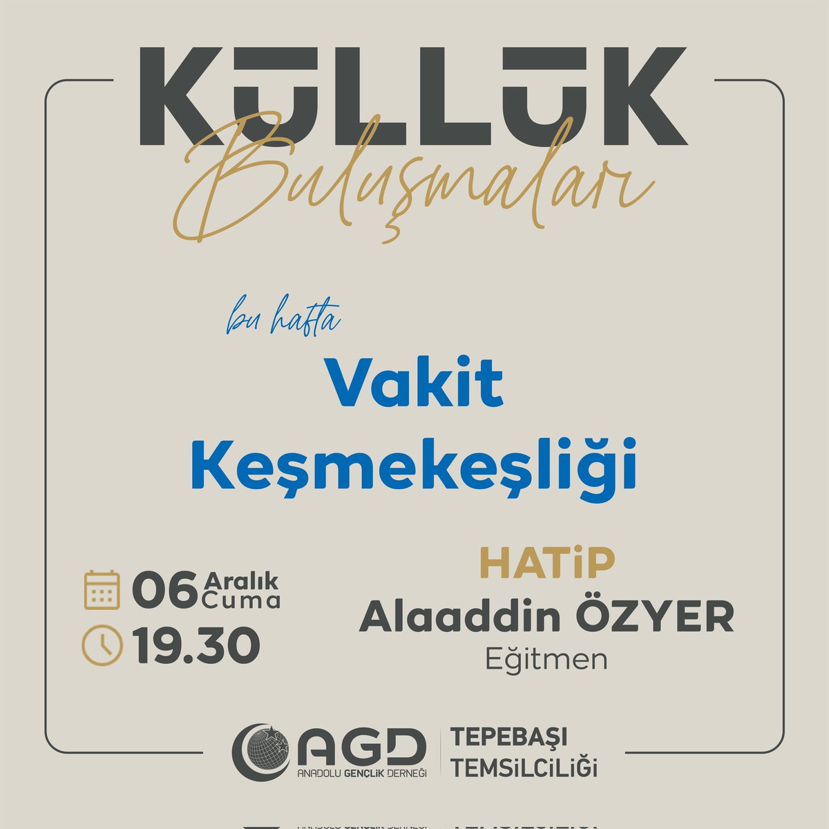 agdtepebasi's tweet photo. Küllük Buluşmalarında Bu Hafta‍
‍
✍🏼Vakit Keşmekeşliği
🎙Alaaddin ÖZYER‍
🗓6 Aralık Cuma‍
⏰19.30‍
📍@kafekulluk‍
‍
#AGD #MGV #AhlakveManeviyat #BirYıldızınİzinde #İkinci50Yıl #KüllükBuluşmaları https://t.co/PTERMy4CHj