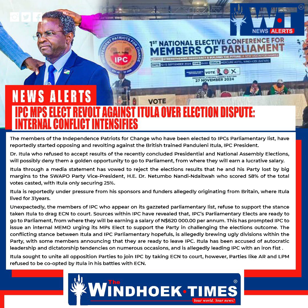 2024InFocus's tweet photo. @_windhoektimes  reports: IPC MPS ELECT REVOLT AGAINST ITULA OVER ELECTION DISPUTE: INTERNAL CONFLICT INTENSIFIES*

The members of the Independence Patriots for Change who have been elected to IPCs Parliamentary list, have reportedly started opposing and revolting against the British trained Panduleni Itula, IPC President. 

Dr. Itula who refused to accept results of the recently concluded Presidential and National Assembly Elections, will possibly deny them a golden opportunity to go to Parliament, from where they will earn a lucrative salary. 

Itula through a media statement has vowed to reject the elections results that he and his Party lost by big margins to the SWAPO Party Vice-President, H.E. Dr. Netumbo Nandi-Ndaitwah who scored 58% of the total votes casted, with Itula only securing 25%. 

Itula is reportedly under pressure from his sponsors and funders allegedly originating from Britain, where Itula lived for 31years. 

Unexpectedly, the members of IPC who appear on its gazzeted parliamentary list, refuse to support the stance taken Itula to drag ECN to court. Sources within IPC have revealed that, IPC’s Parliamentary Elects are ready to go to Parliament, from where they will be earning a salary of N$620 000.00 per annum. This has prompted IPC to issue an internal MEMO urging its MPs Elect to support the Party in challenging the elections outcome. The conflicting stance between Itula and IPC Parliamentary hopefuls, is allegedly brewing ugly divisions within the Party, with some members announcing that they are ready to leave IPC. Itula has been accused of autocratic leadership and dictatorship tendencies on numerous occasions, and is allegedly leading IPC with an iron fist . 

Itula sought to unite all opposition Parties to join IPC by taking ECN to court, however, Parties like AR and LPM refused to be co-opted by Itula in his battles with ECN.