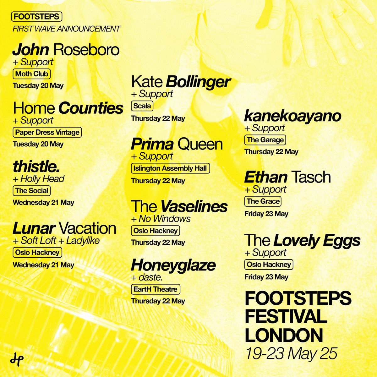 𝐀 𝐛𝐫𝐚𝐧𝐝-𝐧𝐞𝐰 𝐟𝐞𝐬𝐭𝐢𝐯𝐚𝐥 𝐨𝐟 𝐦𝐮𝐬𝐢𝐜, 𝐚𝐫𝐭 𝐚𝐧𝐝 𝐜𝐨𝐦𝐦𝐮𝐧𝐢𝐭𝐲, 𝐜𝐞𝐥𝐞𝐛𝐫𝐚𝐭𝐢𝐧𝐠 𝐋𝐨𝐧𝐝𝐨𝐧'𝐬 𝐢𝐧𝐝𝐞𝐩𝐞𝐧𝐝𝐞𝐧𝐭 𝐯𝐞𝐧𝐮𝐞𝐬.
 
Taking place over a week on 19th-23rd May, Footsteps hosts emerging UK &amp; international acts &amp; cult favourites.