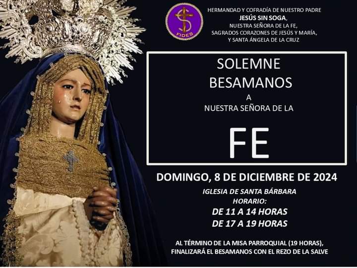 Solemne y Devoto Besamanos a Nuestra Señora de la Fe 
Domingo, 8 de diciembre.
De 11 a 14 y de 17 a 19 horas.