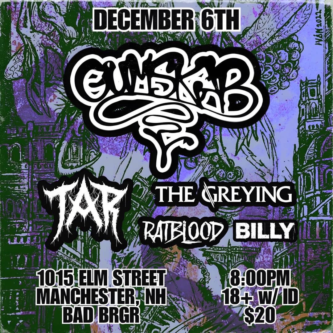 MANCHESTER NH TONIGHT

<a href="/gumskab/">GUMSKAB666</a> 
<a href="/TARdeathmetal/">TAR</a> 
<a href="/The_Greying/">The Greying</a> 
<a href="/RatbloodHC/">Ratblood</a> 
BILLY

1015 MAIN STREET
18+
20$ 8PM