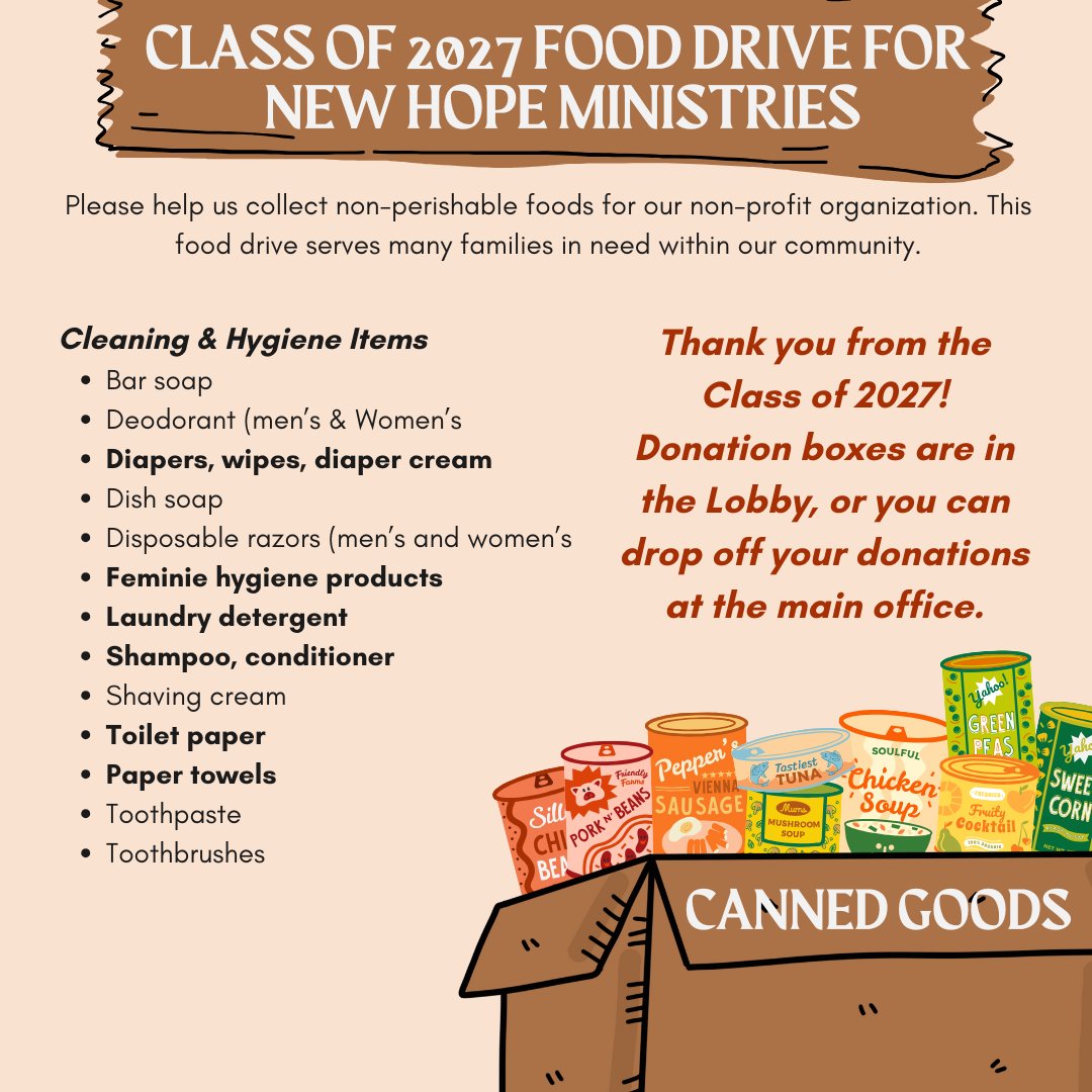 Please join the Class of 2027 (Sophomores) with their FOOD DRIVE to support New Hope Ministries this holiday season.

Donations can be placed in boxes in the lobby, or dropped off at the main office. *Bolded items are most-needed*

Thank you, from the Class of 2027