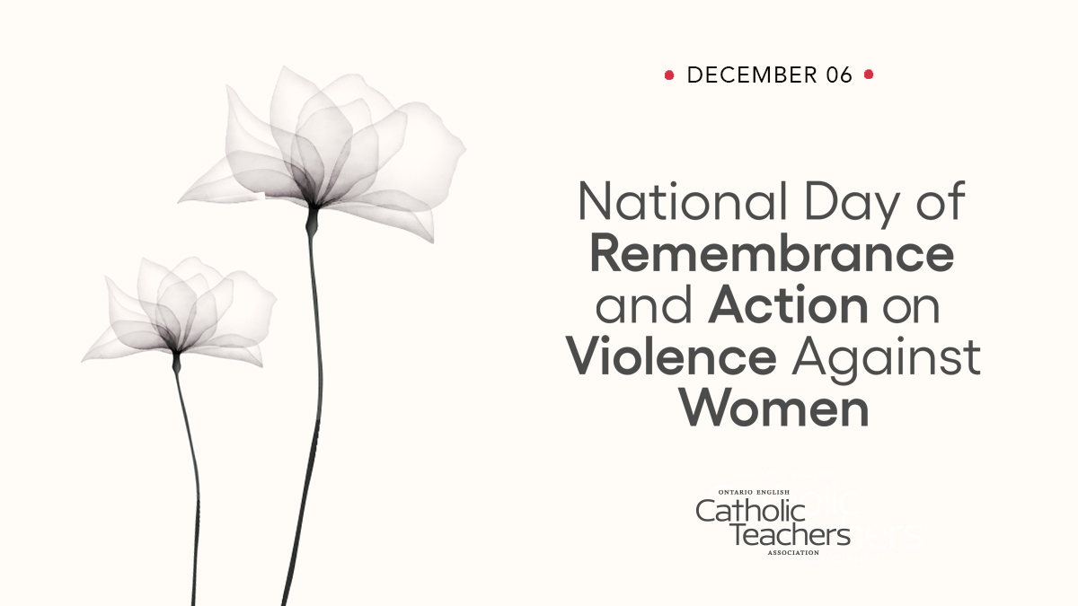 We mark the National Day of Remembrance &amp; Action on Violence Against Women in memory of the 14 women killed at Montreal's École Polytechnique simply because they were women.

#CatholicTeachers will continue to act on &amp; fight against gender-based violence. #16Days #OntEd