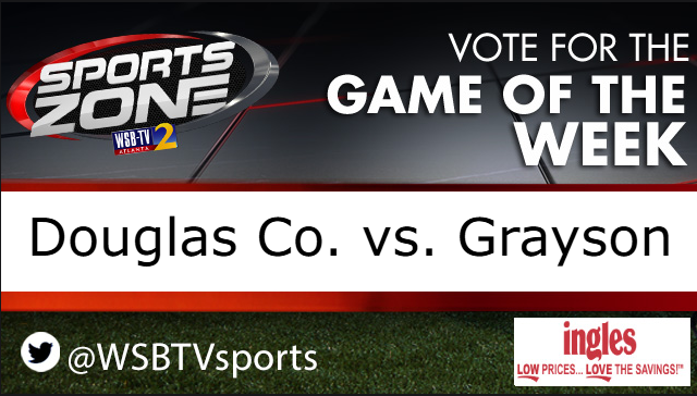 The <a href="/WSBTVsports/">WSB-TV Sports Zone</a> Game of the Week (Friday, 7:30 pm) is

<a href="/recruitDCHS/">Douglas County Football</a>  vs. <a href="/grayson_fb/">Grayson Football</a> 
 
Game also availble at: bit.ly/3MPXn1L

<a href="/DCAthletics1/">Douglas County Athletics</a> <a href="/CoachJTW/">Johnny T. White</a> <a href="/Coach_Ken_Quinn/">Coach Ken Quinn, ED.S</a> <a href="/AaronGregory_07/">Aaron Gregory</a> <a href="/GraysonHighRams/">Grayson High School Official</a> @coachSB_4theG <a href="/CoachHarisonNFZ/">Keith Harison II</a> <a href="/GraysonHSSports/">Grayson HS Athletics</a> <a href="/AndreFullerJr2/">ᴀɴᴅʀᴇ ꜰᴜʟʟᴇʀ ᴊʀ</a>