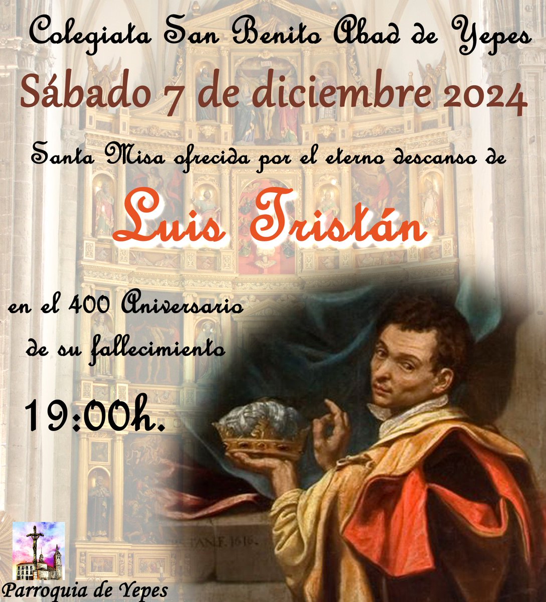 Sábado, 7 de diciembre, a las 19:00h en #Yepes, ofreceremos la #SantaMisa por el eterno descanso de #LuisTristán en el 400 Aniversario de su fallecimiento 
🙏