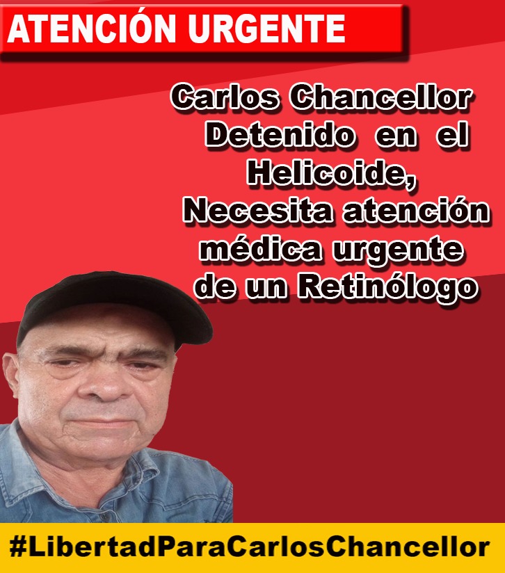 URGENTE.
El preso político Carlos Chancellor, requiere la atención urgente de un médico retinólogo.