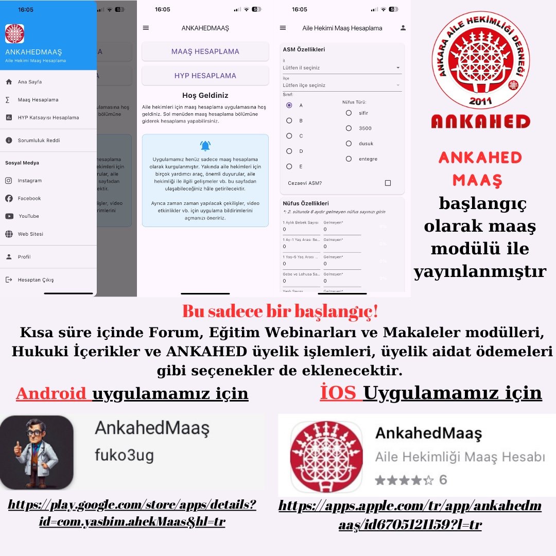 ANKAHED's tweet photo. ANKAHED MAAŞ 

Zulüm Yönetmeliği öncesinde hazırlıkları başlanan ve bu süreçte güncellenen  ANKAHED MAAŞ uygulaması Android ve İOS için kullanımınıza hazırdır.
Bu uygulama, karmaşık hale gelen hakediş hesaplamalarınızı hızlı ve pratik bir şekilde yapmanıza yardımcı olacak ve Zulüm Yönetmeliği sonrasında  hakediş kayıplarınızı net bir şekilde ortaya koyacaktır. Hak ediş artışı olacak şeklindeki gerçek dışı söylemleri kendi verilerinizle apaçık göreceksiniz. Ayrıca hesabınıza yatan hakedişi kolayca kontrol etmenizi sağlayacaktır. Tüm aile hekimliği camiamıza duyurulur!

ANKAHED MAAŞ uygulaması, başlangıç olarak maaş modülü ile yayınlanmıştır. Ancak bu sadece bir başlangıç! Kısa süre içinde Forum, Eğitim Webinarları ve Makaleler modülleri, Hukuki İçerikler ve ANKAHED üyelik işlemleri, üyelik aidat ödemeleri gibi seçenekler de uygulama üzerinden erişilebilir olacaktır.
Geliştirmeler tamamlandığında, üyelik aidatları ve kongre kayıtları gibi işlemler uygulama üzerinden kolayca yapılabilecektir.

Uygulama Linkleri:

Android için: ANKAHED MAAŞ - Android Uygulaması

https://t.co/94v9hBmjWQ

iOS için: ANKAHED MAAŞ - iOS Uygulaması

https://t.co/6x88NZeO9c

Hesaplamalarınızı hızlı, güvenli ve doğru şekilde yapmak için, bordrolarınızı kontrol etmek için ANKAHED MAAŞ uygulamasını hemen indirin ve deneyin!