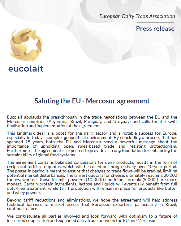 We applaud the historic agreement reached between the EU and Mercosur which is subject to a lot of unfounded criticism. The deal contains balanced market access concessions for dairy products and will provide a strong foundation for enhancing the sustainability of food systems.