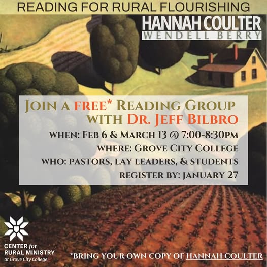 Don't miss this opportunity to read through Berry's amazing novel "Hannah Coulter" with <a href="/jeff_bilbro/">Jeffrey Bilbro</a>.  
This is group is free and open to anyone interested in good books and flourishing rural communities. The online registration is open at ruralministry.org/affinitygroups