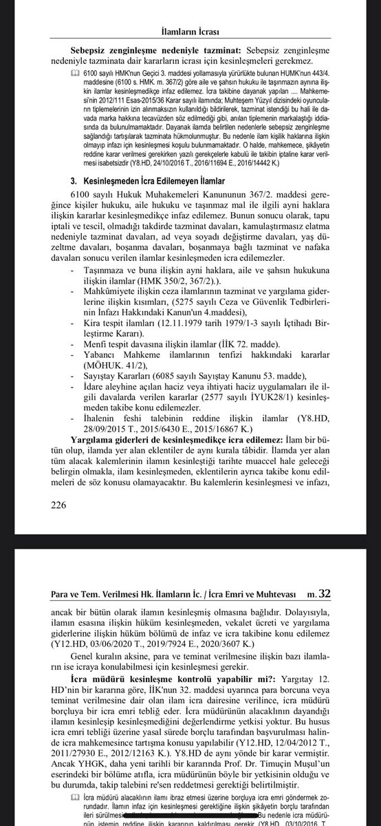 İcrası için kesinleşmesi gereken ve gerekmeyen bazı ilamlar:

Polat, H., İcra ve İflas Hukuku Pratik El Kitabı, s. 224 vd.