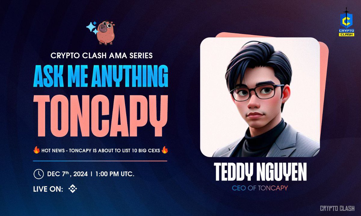 Ton_Capy's tweet photo. [SERIES AMA FOR LISTING] 
🔥BINANCE LIVE: TONCAPY x CRYPTO CLASH🔥

💰Reward Pool: 50 $USDT (10$ Each) (from Crypto Clash)

🌟Segment :
1️⃣. Project Introduction 
2️⃣. Questions from Community (5 Winners)

📆 DATE    :  7th December 2024
⏰ TIME     :   1 PM UTC 
🏠VENUE  :   Binance Live ✅

🎙Guest : • Teddy Nguyen - CEO

🆘Rules:
Everyone must join the live chat and hear till the end! 
Follow these steps: 
🖥Retweet this https://t.co/ZIinZeNLg8
✅Follow Telegram Community https://t.co/xaFdCC84LI
🚀Follow X (Twitter) https://t.co/bEQb0302bw
✅Play TonCapy on Telegram https://t.co/ZKuYlT6zck
💥𝘿𝙧𝙤𝙥 𝙔𝙤𝙪𝙧 𝙏𝙬𝙞𝙩𝙩𝙚𝙧 𝙌𝙪𝙚𝙨𝙩𝙞𝙤𝙣: Here https://t.co/0u0bPsyTFx
🚀 Follow Crypto Clash Twitter https://t.co/cfwvRtBaqC
🚀 Follow Toncapy Twitter https://t.co/bEQb0302bw

#TonCapy #Partnership #AMA #Binance #CryptoClash