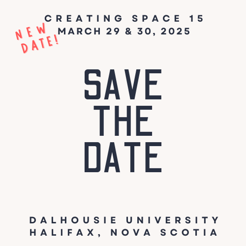 New dates for Creating Space 2025 in Halifax!
The conference will now be held on Saturday, March 29 and Sunday, March 30, 2025, still in Halifax, Nova Scotia.
Abstracts are due Friday, December 13 by 11:59 p.m. AT. We hope to see you at Creating Space 15!