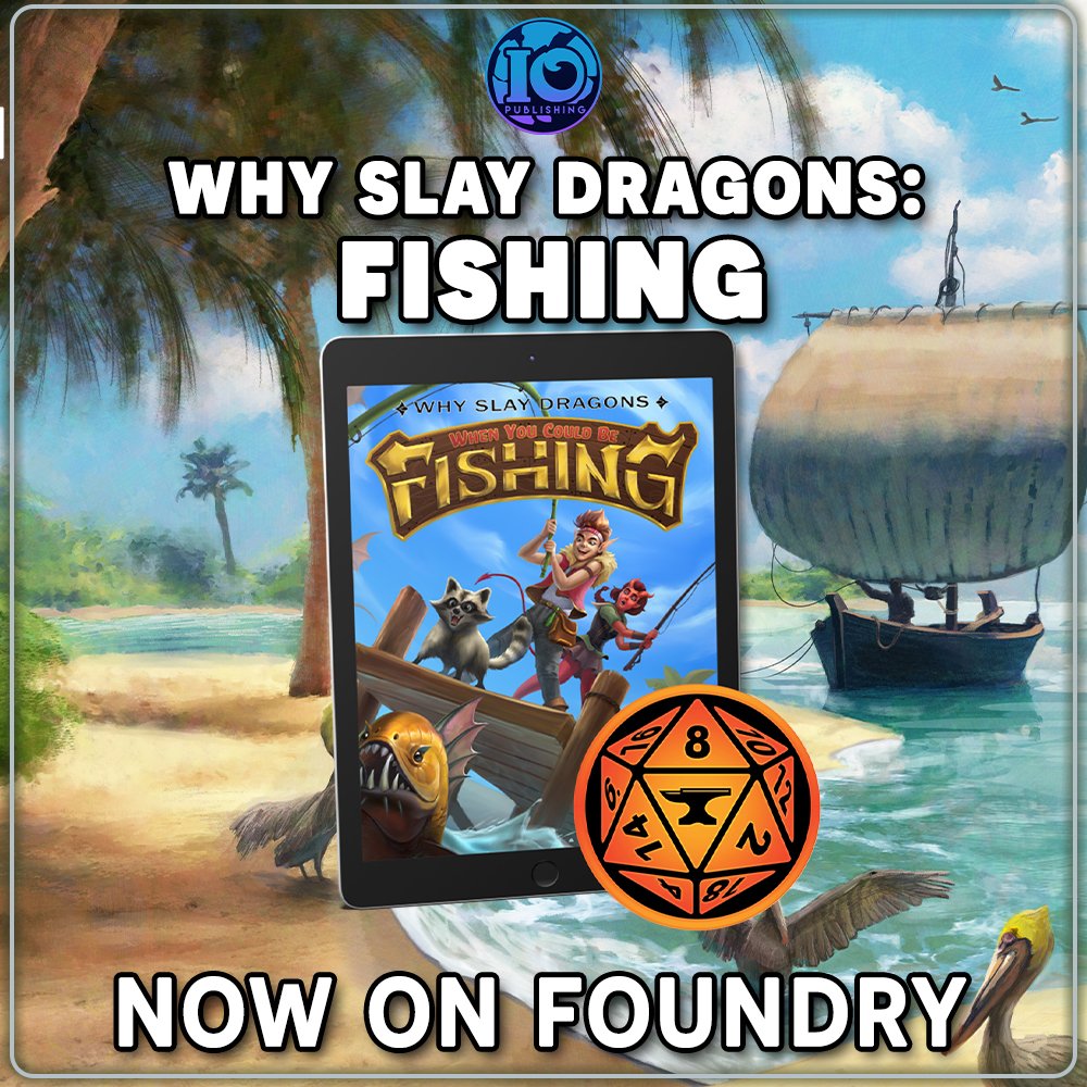 Why Slay Dragons when you could be FISHING is out now for Foundry VTT!!   
Purchase a Key today - or get the All In Bundle for Hardcover Book, Digital PDF, and Foundry VTT Module Key!  
iopublishing.com