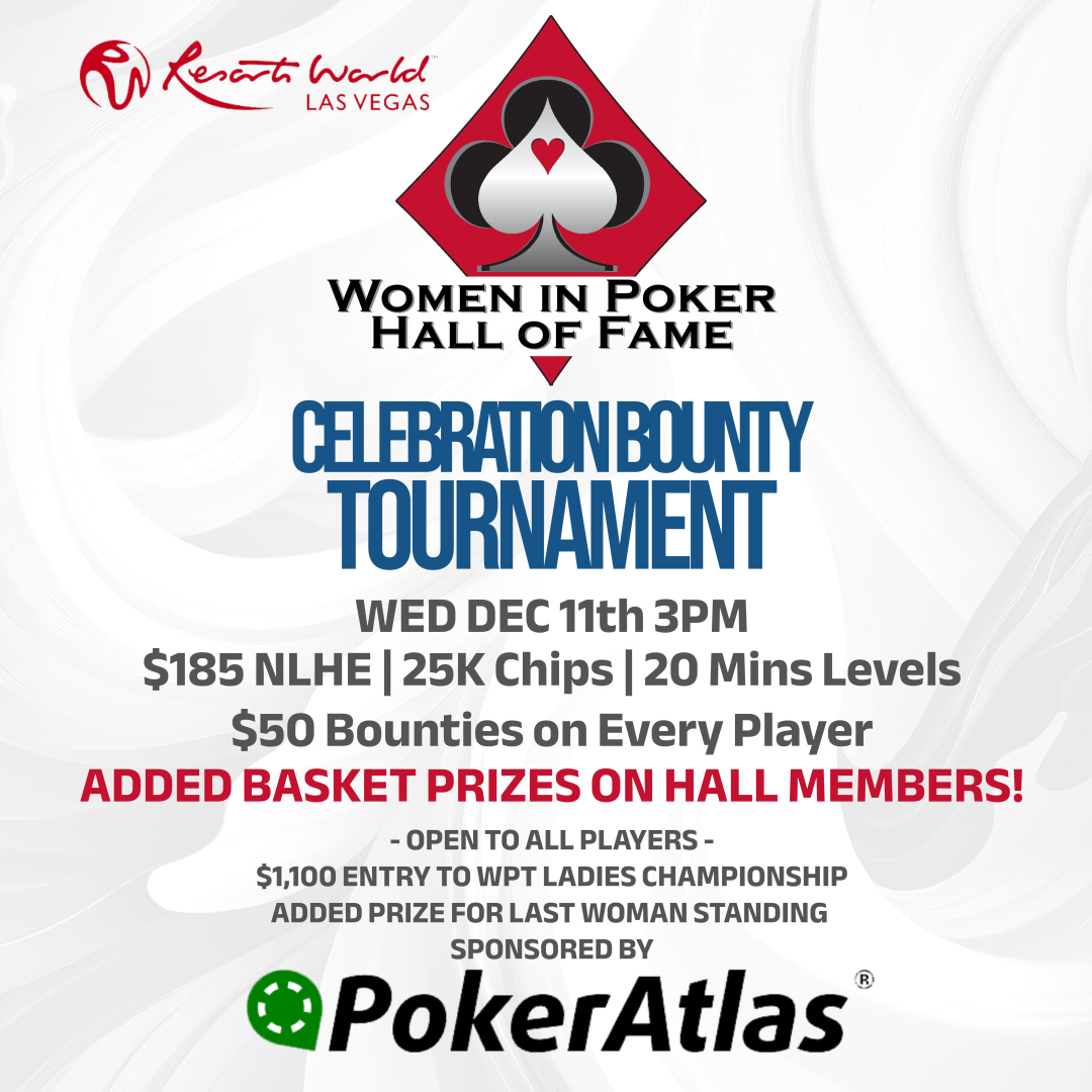 Women in Poker Hall of Fame (@wiphof) on Twitter photo WiPHoF BOUNTY TOURNAMENT! Open to all! WED Dec 11th <a href="/PokerRoomRWLV/">Resorts World Poker Room</a> 3PM $185 NLHE | 25K Chips | 20 Mins $50 Bounties | Basket Prizes on Hall Members! Last Woman Standing Prize Added SPONSORED BY <a href="/PokerAtlas/">PokerAtlas</a> <a href="/FirstLadyPoker/">Linda Johnson</a> <a href="/MariaHo/">Maria Ho</a> <a href="/krissyb24poker/">Kristen Foxen</a> <a href="/jeanriders/">Jeanne David</a> <a href="/PokerLupe/">♠️ ♥ Lupe Soto ♦️ ♣️</a> WiPHoF BOUNTY TOURNAMENT! Open to all! WED Dec 11th <a href="/PokerRoomRWLV/">Resorts World Poker Room</a> 3PM $185 NLHE | 25K Chips | 20 Mins $50 Bounties | Basket Prizes on Hall Members! Last Woman Standing Prize Added SPONSORED BY <a href="/PokerAtlas/">PokerAtlas</a> <a href="/FirstLadyPoker/">Linda Johnson</a> <a href="/MariaHo/">Maria Ho</a> <a href="/krissyb24poker/">Kristen Foxen</a> <a href="/jeanriders/">Jeanne David</a> <a href="/PokerLupe/">♠️ ♥ Lupe Soto ♦️ ♣️</a>