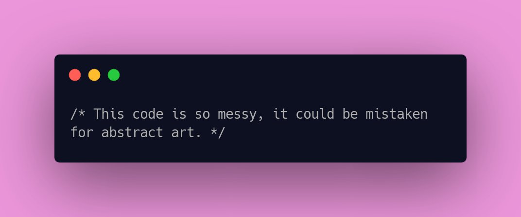 CodeLaughs's tweet image. /* This code is so messy, it could be mistaken for abstract art. */ #DeveloperLaughs #CodingComedy