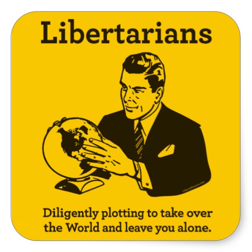 <a href="/jimcramer/">Jim Cramer</a> Libertarians, diligently plotting to take over the World and leave you alone.
#ThinkLibertarian