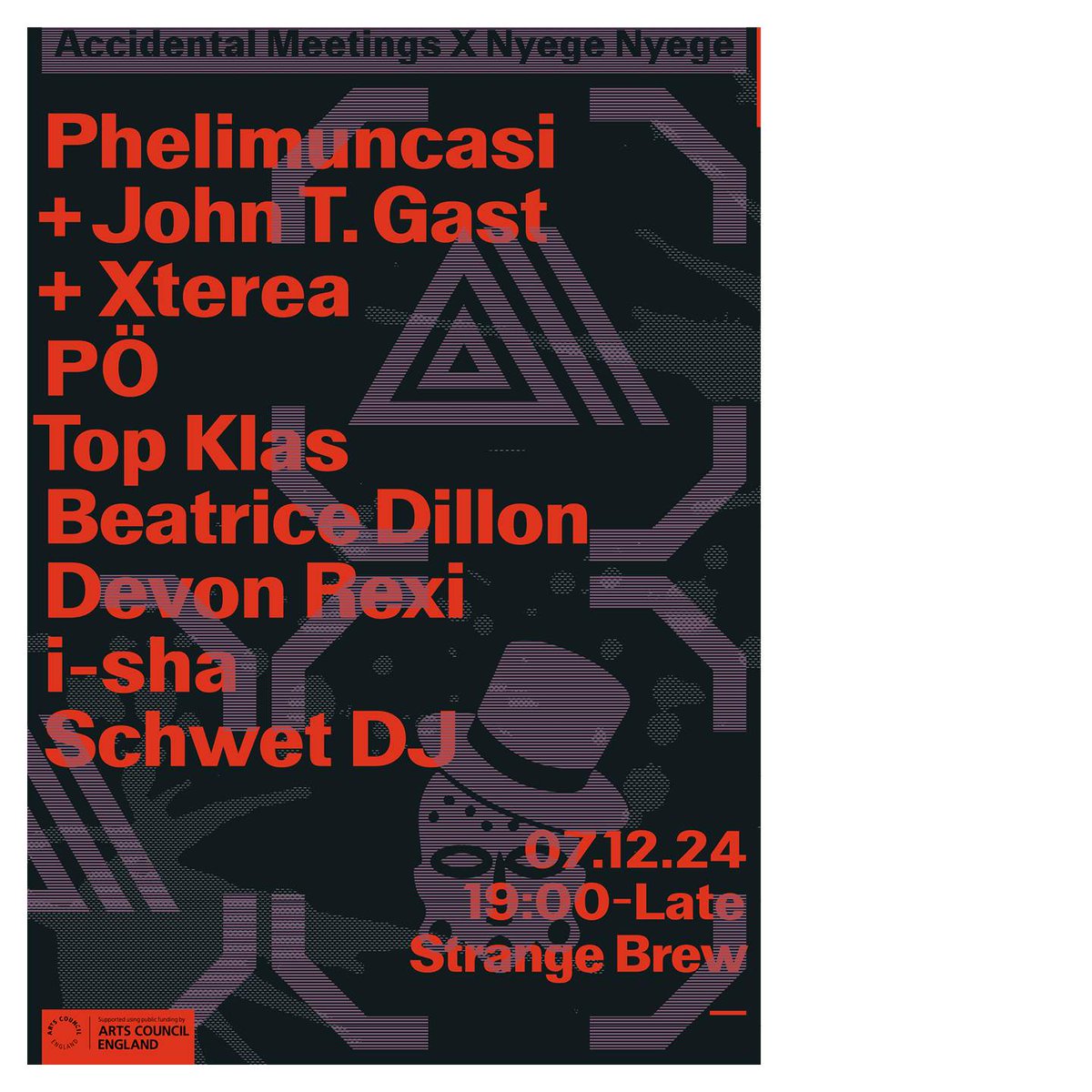 Bristol 07 DEC 2024

Solo live show at Strange Brew

Nyege: Phelimuncasi, Beatrice Dillon, John T. Gast

&gt;&gt; NYEGE NYEGE x ACCIDENTAL MEETINGS &lt;&lt;

ra.co/events/2051993