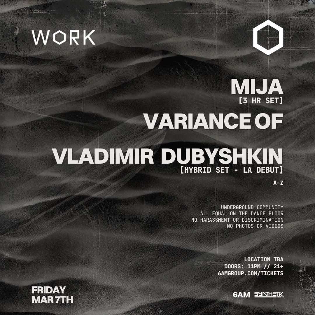 ✖️ JUST ANNOUNCED ✖️

On Friday, March 7th, Vladimir Dubyshkin makes his rescheduled LA debut while <a href="/hi_mija/">Mija</a> returns to LA for a 3 hr set at the WORK Warehouse. SoCal’s Variance Of is called on to provide the launching pad for the night ❤️‍🔥

Tix via RA: ra.co/events/1977957