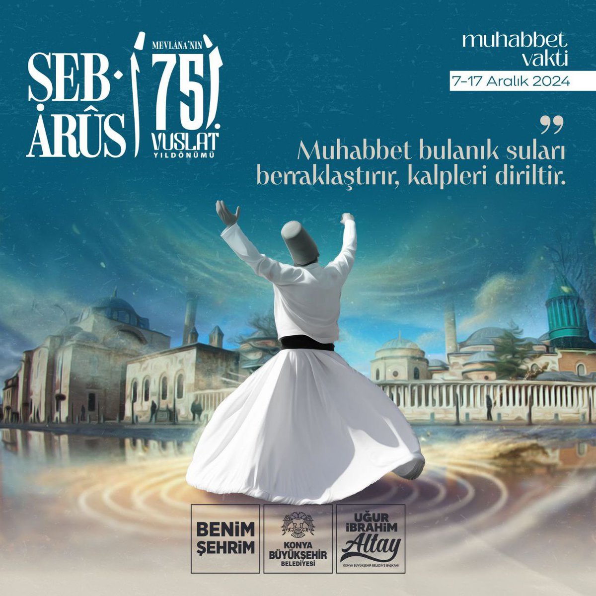 Şeb-i Arûs, muhabbetin ve vuslatın vaktidir.

Hz. Mevlana'nın 751. vuslat yıl dönümünde Konya'nın sevgi ve hoşgörü iklimine davetlisiniz.

#ŞebiArus