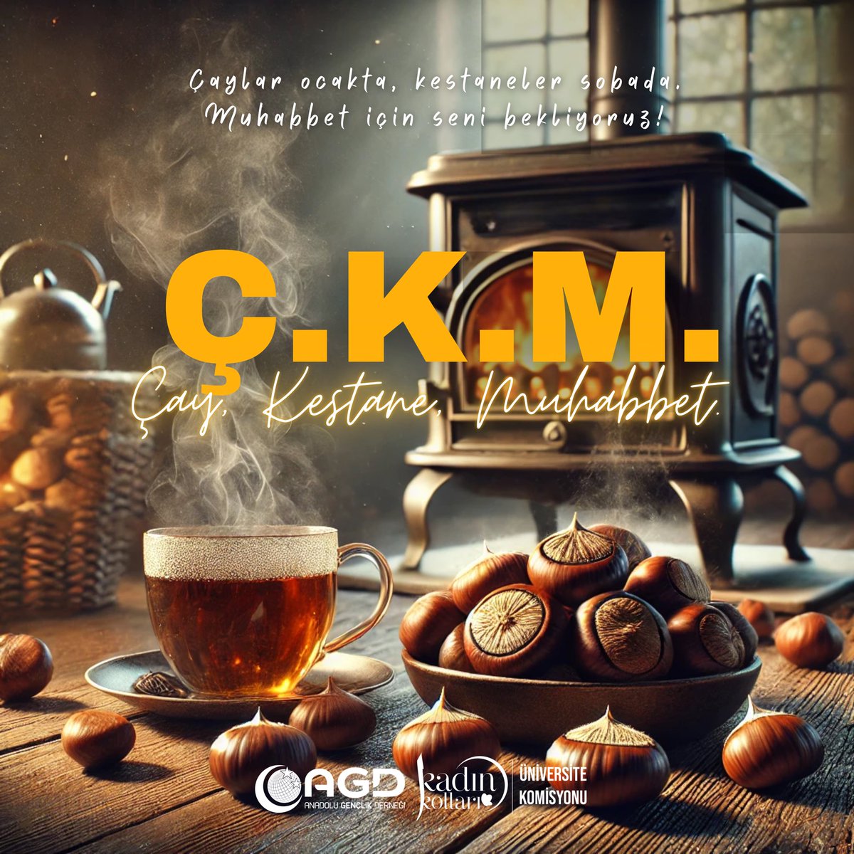Ç.K.M. ||
Çaylar ocakta, kestaneler sobada 
Muhabbet için seni bekliyoruz!