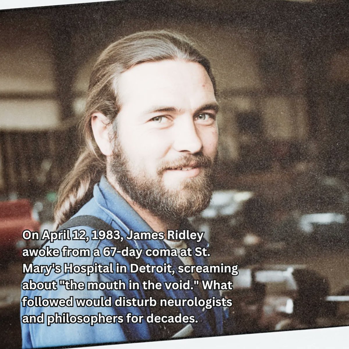 ObserveByProxy7's tweet image. "On April 12, 1983, James Ridley awoke from a 67-day coma at St. Mary's Hospital in Detroit, screaming about
"the mouth in the void." What followed would disturb neurologists and philosophers for decades.

Ridley, a 34-year-old auto plant worker, had suffered severe head trauma…