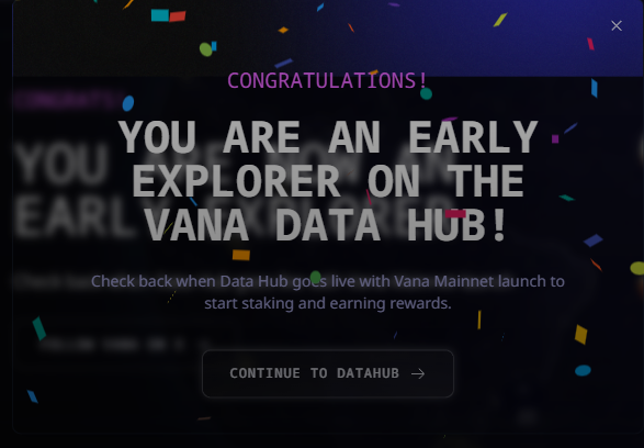 I am now an early explorer of <a href="/withVana/">VanaHQ</a> Data Hub, exciting times ahead!
